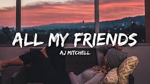 AJ Mitchell - All my friends
