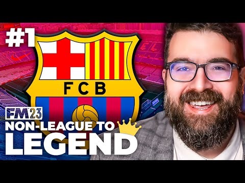 A FRESH START | Part 1 | BARCELONA | Non-League to Legend FM23