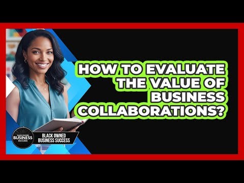 How to Evaluate the Value of Business Collaborations?