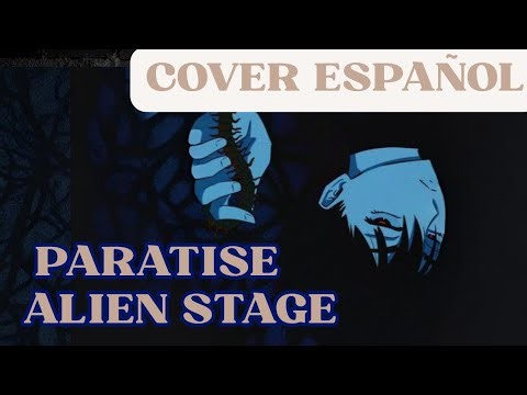 Paratise - Alien Stage (Iván) Cover español latino By Jhoan Scott
