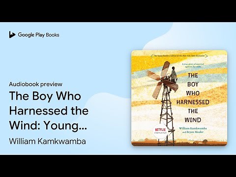 The Boy Who Harnessed the Wind: Young Readers… by William Kamkwamba · Audiobook preview