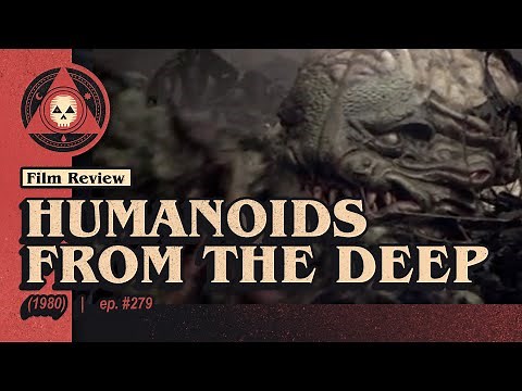 #279 – Humanoids from the Deep (1980)