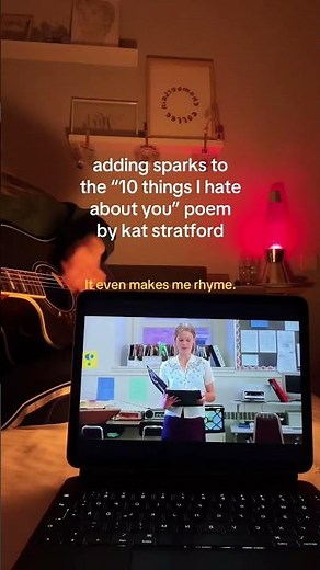 adding sparks to the "10 things I hate about you" poem by kat stratford