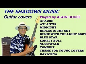 THE SHADOWS HITS - 10 Guitar instrumental Covers by Alain Douce