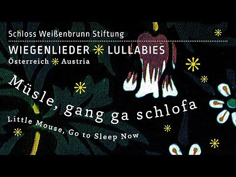 MÜSLE, GANG GA SCHLOFA * LITTLE MOUSE, GO TO SLEEP NOW * Österreich, Austria * Lullaby, Schlaflied
