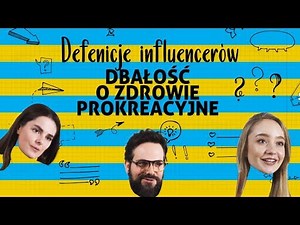 Definicje Influencerów – Dbałość o zdrowie prokreacyjne