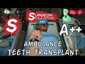 Surgeon Simulator: Anniversary Edition | Ambulance Teeth Transplant A++