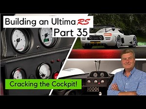 Building an Ultima RS with Nigel Dean. Part 35. Cracking the cockpit