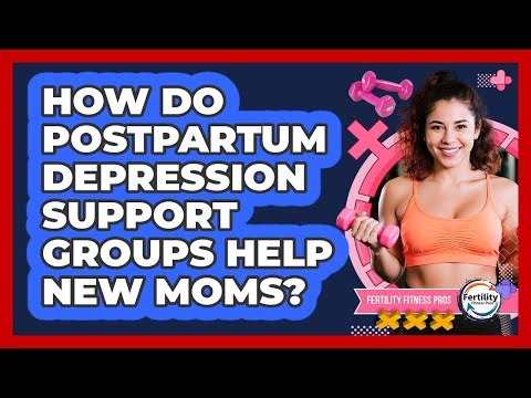 How Do Postpartum Depression Support Groups Help New Moms? - Fertility Fitness Pro