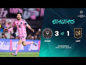 Highlights | Miami vs LAFC | 2025 Concacaf Champions Cup | Quarterfinals