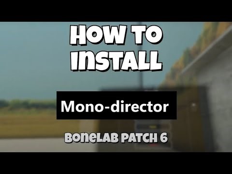 Bonelab Mono-Director Patch 6 Install Guide