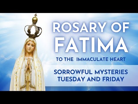 Sorrowful Mysteries (Tuesday and Friday) - Holy Rosary of Fatima - Consecration & Reparation.