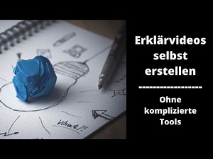 Erklärvideos selbst erstellen - ohne komplizierte Tools