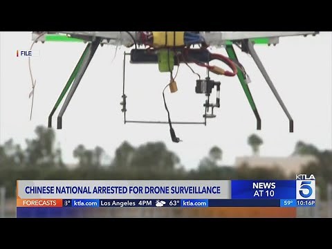 Chinese national arrest for drone surveillance