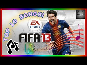 FIFA 13 TOP 10 SONGS! (official soundtrack)