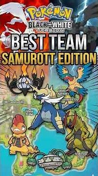 The BEST Team for Pokemon Black and White (Samurott Edition)