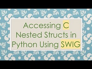 Accessing C Nested Structs in Python Using SWIG