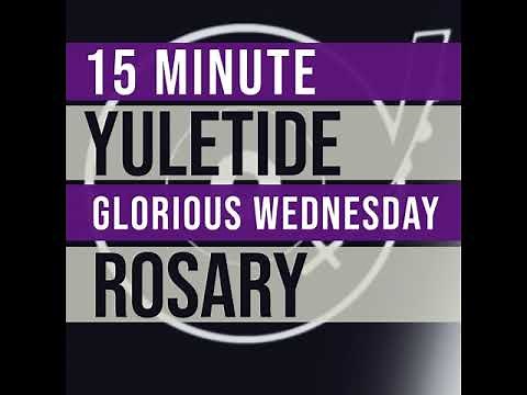15 Minute Rosary - WEDNESDAY - Glorious - YULETIDE