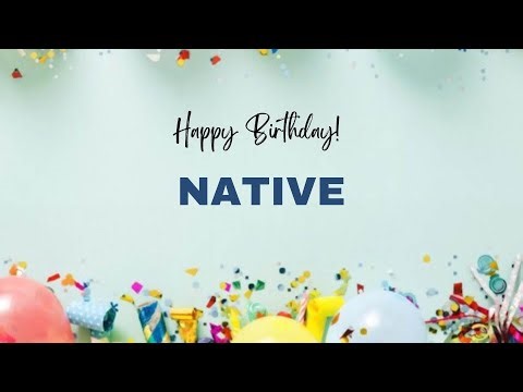 NATIVE Happy Birthday Song | Happy Birthday NATIVE
