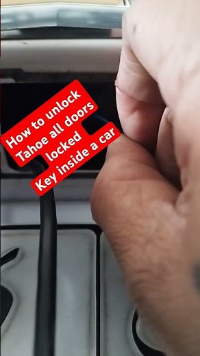How to unlock Tahoe without the key all doors locked. Key inside the car