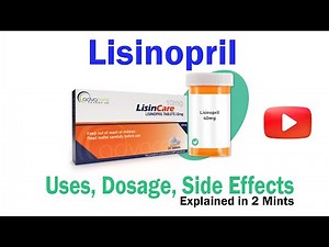 Lisinopril: What It’s For, How It Works, Uses, Dosage & Side Effects Explained in 2 Minutes