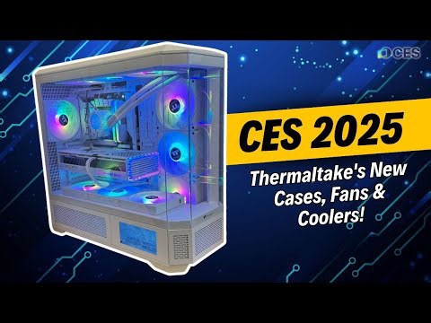 CES 2025: Thermaltake's New Cases, Fans & Coolers!