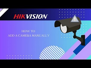 How to Manually Add Hikvision Cameras to a Recorder
