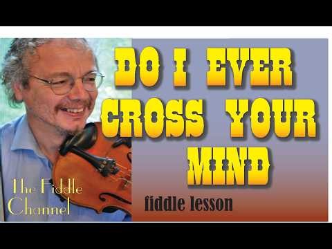 Do I ever cross your mind (fiddle lesson)