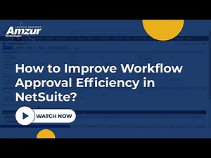 How to Improve Workflow Approval Efficiency in NetSuite? | Amzur NetSuite Solutions