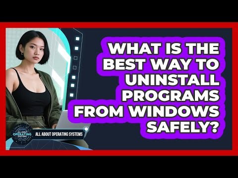 What Is The Best Way To Uninstall Programs From Windows Safely? - All About Operating Systems