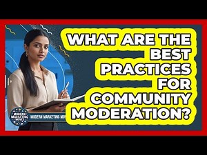 What Are The Best Practices For Community Moderation?