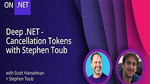 Deep.NET - Cancellation Tokens with Stephen Toub