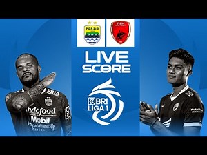 🔴 LIVE SCORE : PERSIB VS PSM MAKASSAR | LIGA 1 INDONESIA