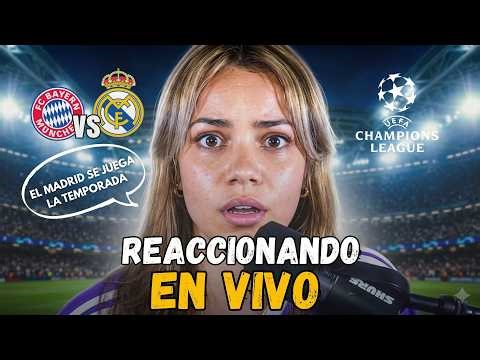 BAYERN MUNICH VS REAL MADRID | REACCIONANDO EN VIVO | LA CHAMPIONS LEAGUE