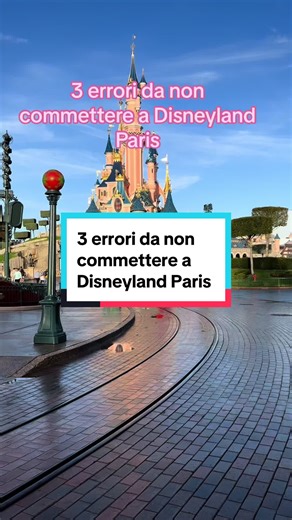 3 errori da non commettere a Disneyland Paris