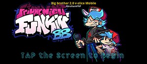 Big brother 2.0 v-slice Mobile Mod for Friday Night Funkin' | FNF Mods
