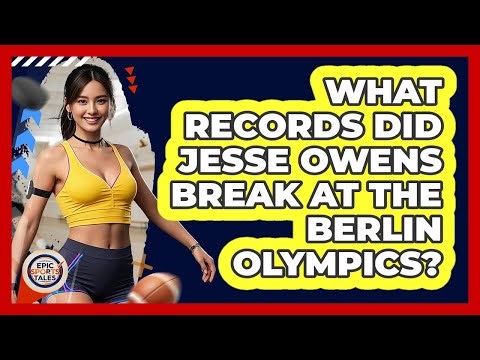 What Records Did Jesse Owens Break At The Berlin Olympics?