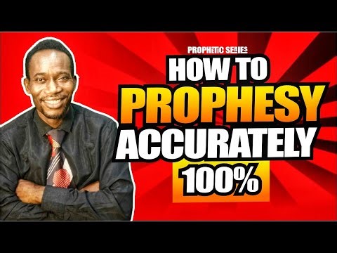HOW TO PROPHESY ACCURATELY 100%