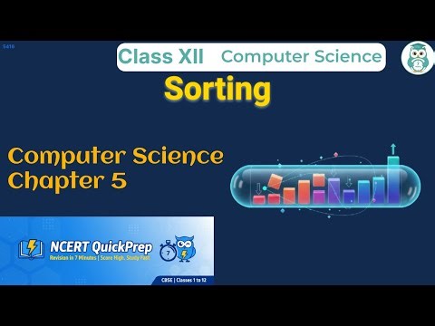 Sorting | Class 12 Computer Science Chapter 5 | CBSE NCERT | Quick Revision in 7 Mins