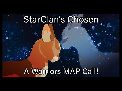 StarClan's Chosen: A Warriors MAP Call