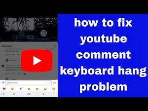 Fix youtube comment keyboard hang problem | youtube keyboard problem | youtube keyboard hanging