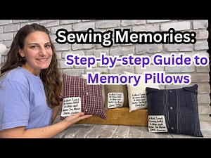 Sewing Memories: Step-by-step Guide To Memory Pillows
