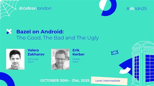 Bazel on Android: The Good, The Bad and The Ugly - Valera & Erik