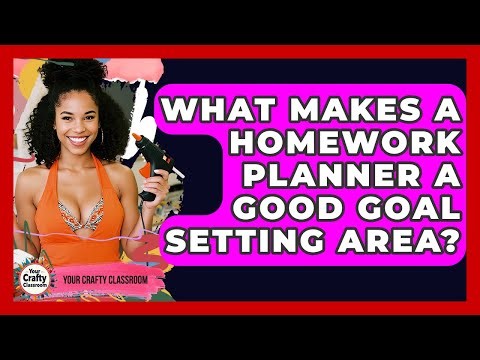 What Makes A Homework Planner A Good Goal Setting Area? - Your Crafty Classroom