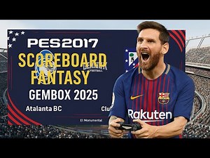 PES 2017 🔥 Scoreboard Fantasy GEMBOX 2025