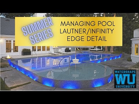 Summer Series: Managing Pool Lautner/Infinity Edge Detail