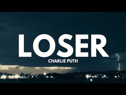 Charlie Puth - Loser (Lyrics)