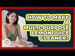 How To Make A Multi-Purpose Lemon Juice Cleaner?