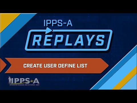 IPPS-A Replays: Create User Define List