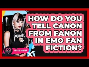 How Do You Tell Canon From Fanon In Emo Fan Fiction? - Emo Kid Forever
